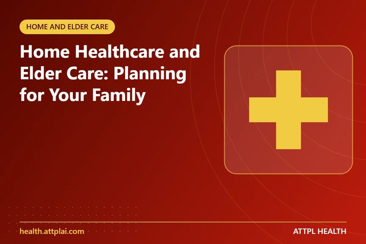 Home Healthcare and Elder Care: Planning for Your Family - key points